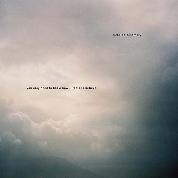 NICHOLAS DESAMORY | You Only Need To Know How It Feels To Believe - Vinyl