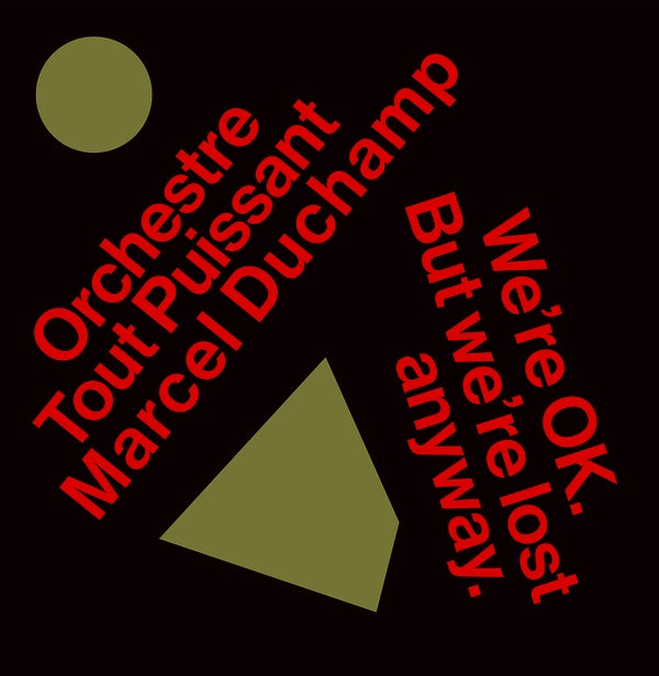 ORCHESTRE TOUT PUISSANT MARCEL DUCHAMP | We're Okay. But We're Lost Anyway. - CD