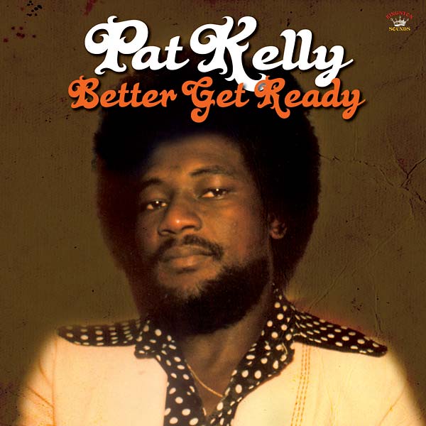 PAT KELLY | Better Get Ready - CD