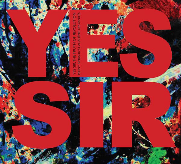 PENNY RIMBAUD'S L'ACADEMIE DES VANITES | Yes Sir, The Truth Of Revolution - CD