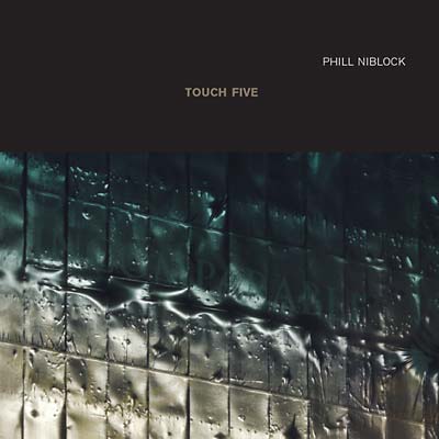 PHILL NIBLOCK | Touch Five - CD