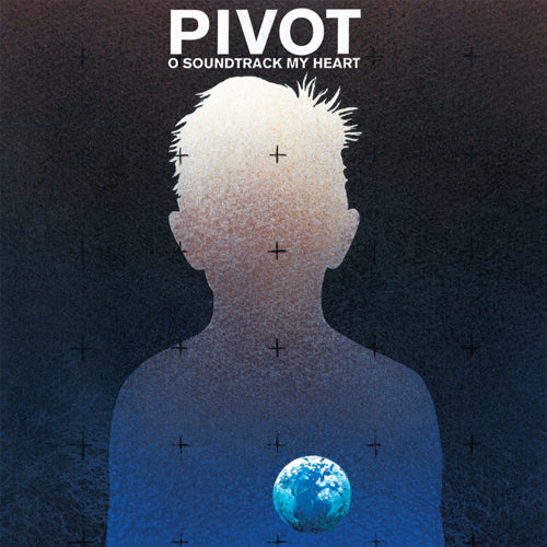Pivot | O Soundtrack My Heart LP - Vinyl