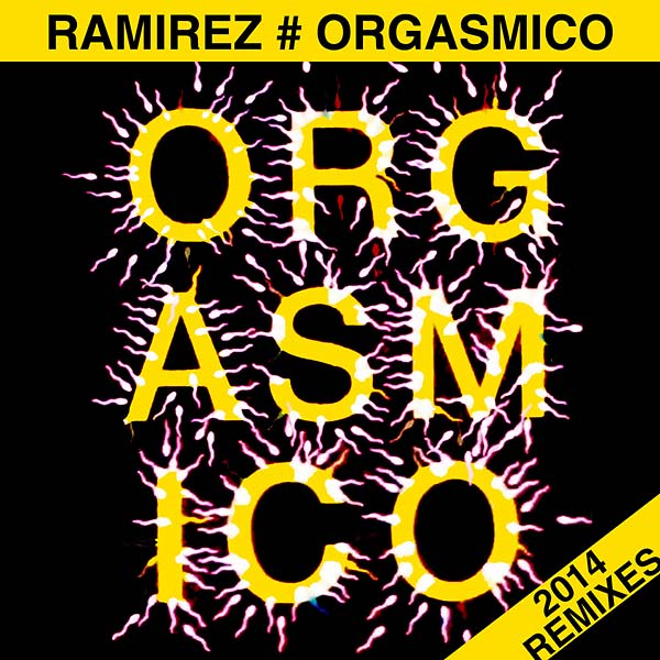 RAMIREZ | Orgasmico 2014 Remixes - Vinyl