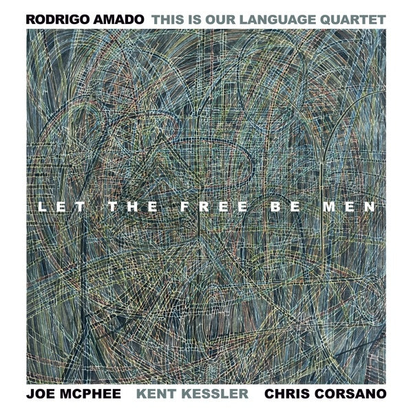 RODRIGO AMADO THIS IS OUR LANGUAGE QUARTET | Let The Free Be Men - Vinyl