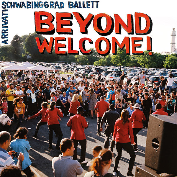 SCHWABINGGRAD BALLETT/ARRIVATI | Beyond Welcome! - CD