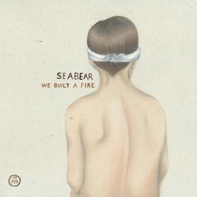 SEABEAR | We Built A Fire - CD