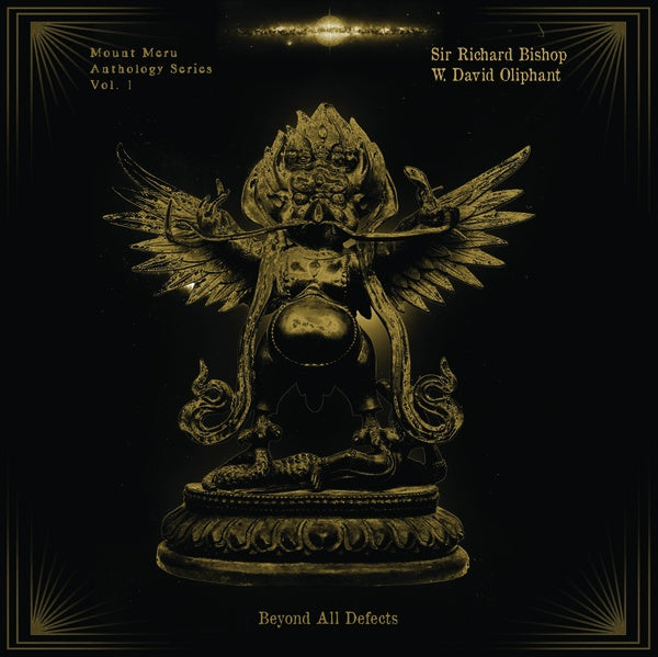 SIR RICHARD BISHOP & W. DAVID OLIPHANT | Beyond All Defects: Mount Meru Anthology Series Vol. 1 - Vinyl