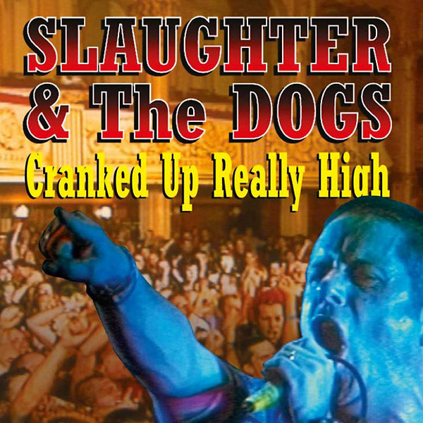 SLAUGHTER & THE DOGS | Cranked Up Really High - CD