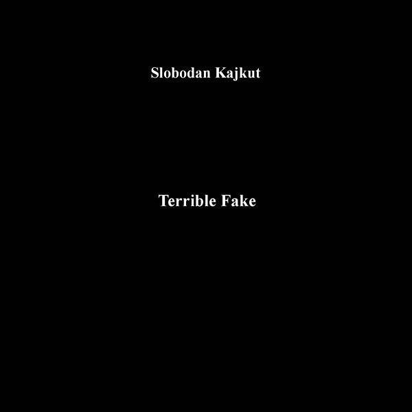 SLOBODAN KAJKUT | Terrible Fake - Vinyl