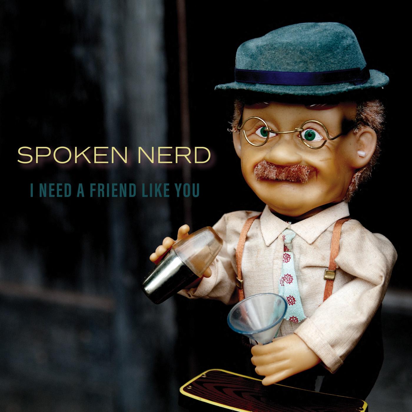 Spoken Nerd | I Need a Friend Like You - Vinyl
