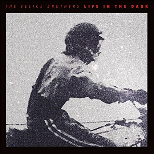 The Felice Brothers | Life In The Dark - Vinyl