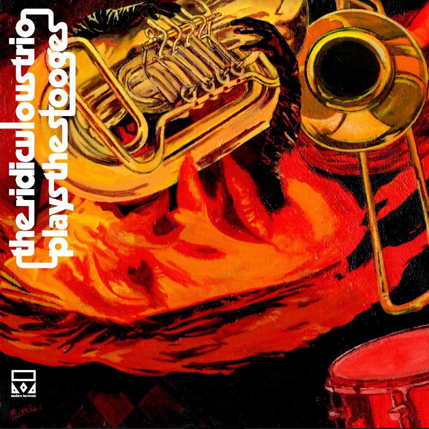 The Ridiculous Trio | The Ridiculous Trio Plays The Stooges - CD