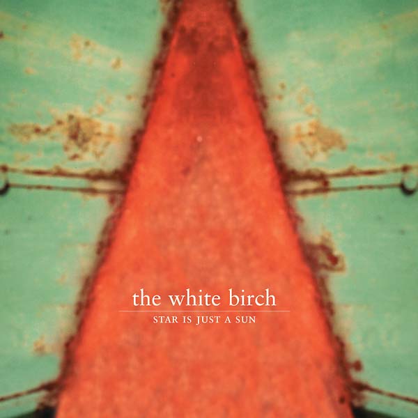 THE WHITE BIRCH | Star Is Just a Sun - CD