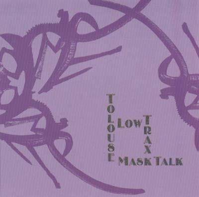 TOLOUSE LOW TRAX | Mask Talk - CD