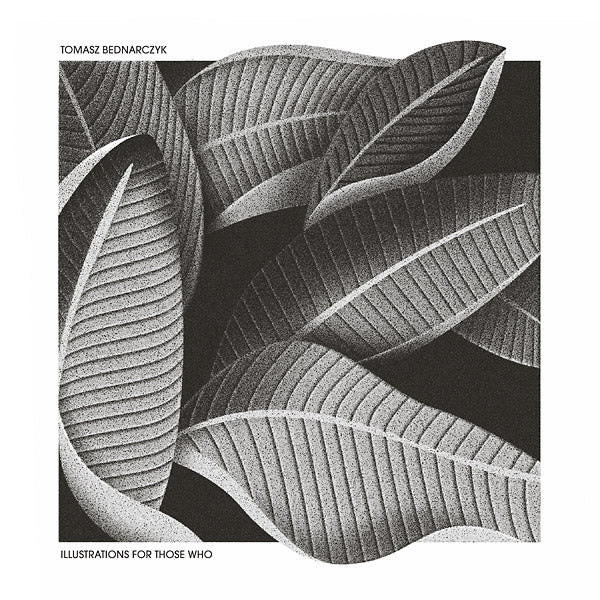 TOMASZ BEDNARCZYK | Illustrations For Those Who - CD