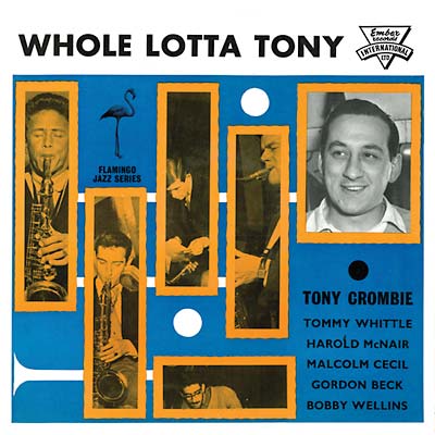 TONY CROMBIE & HIS FRIENDS | Whole Lotta Tony - CD