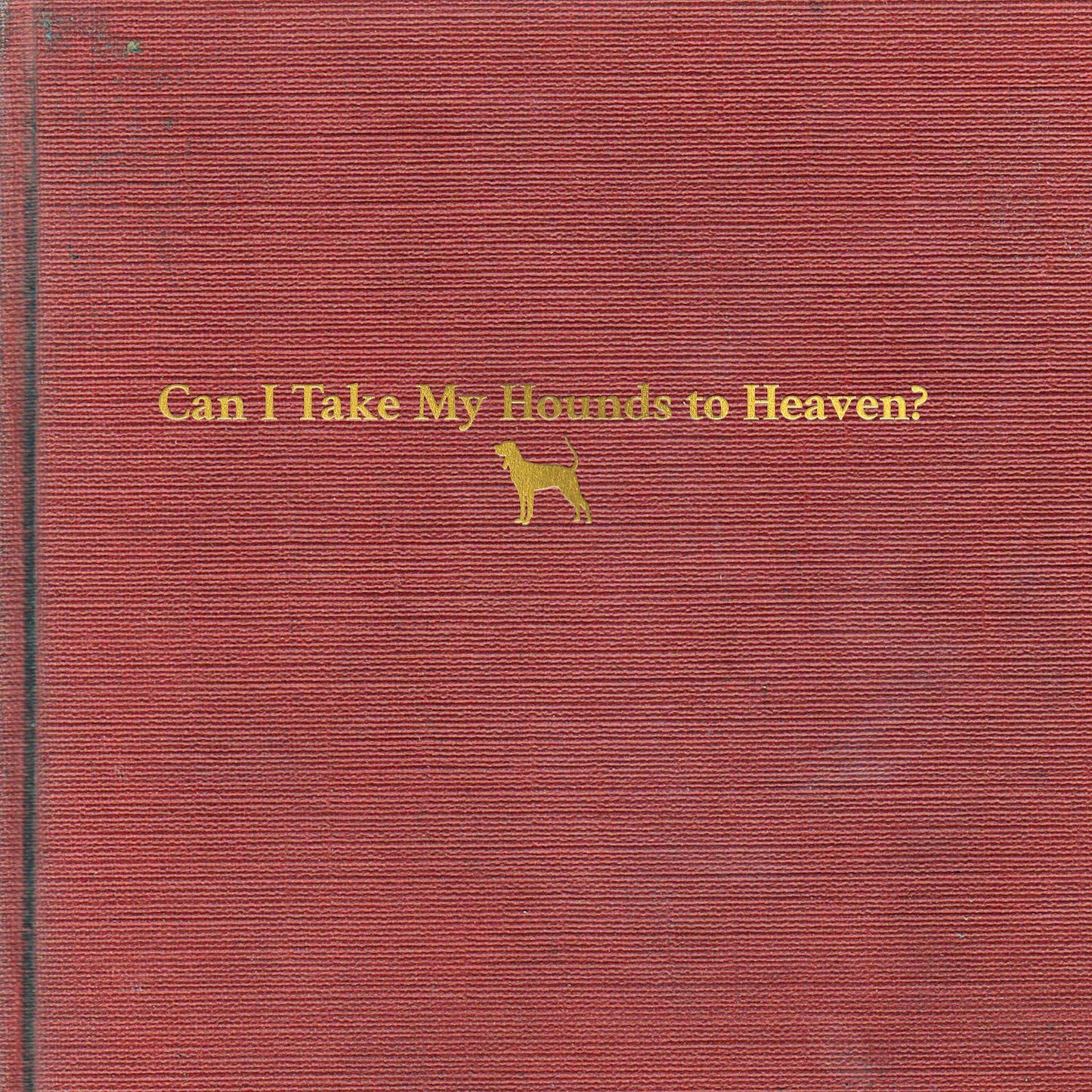 Tyler Childers | Can I Take My Hounds To Heaven? - Vinyl