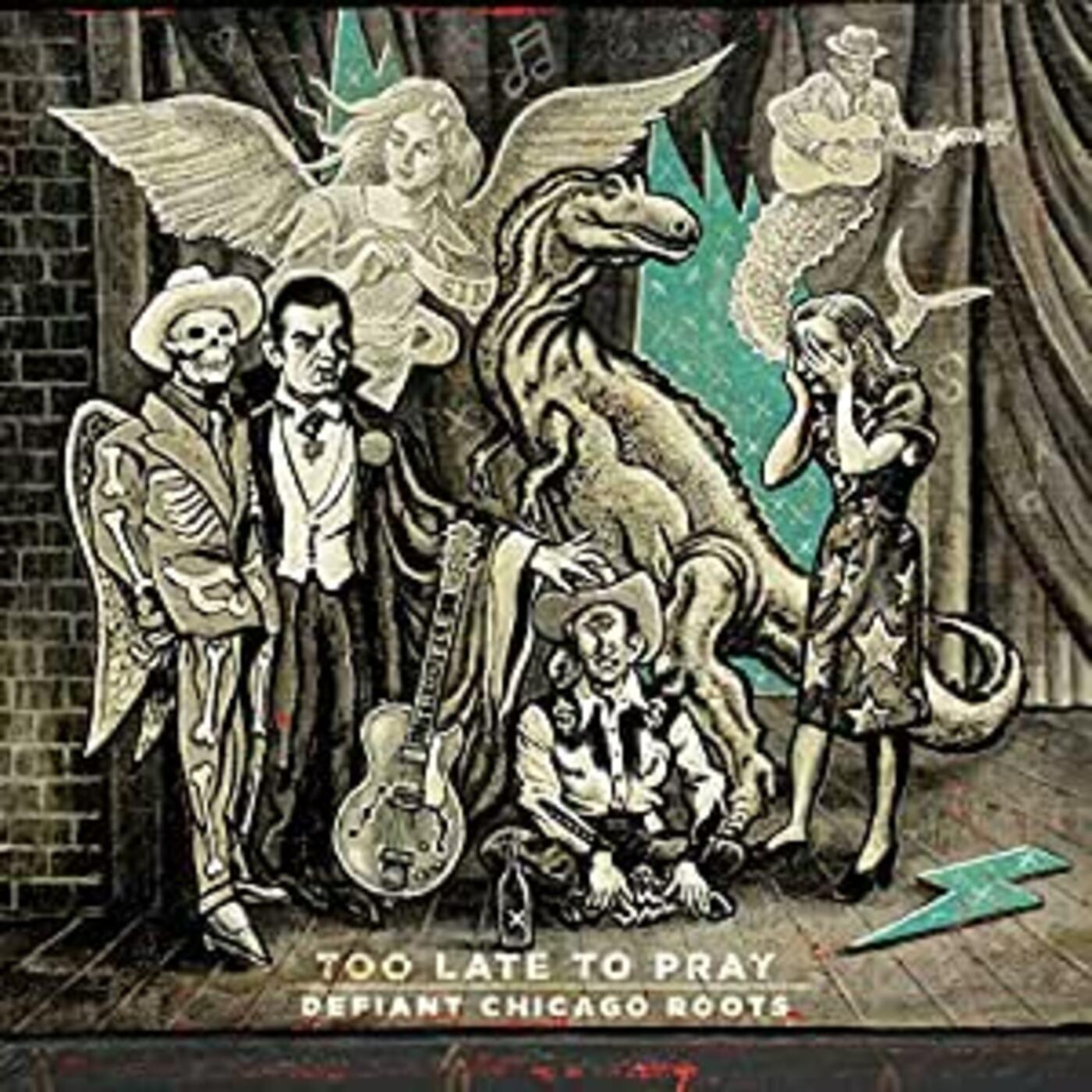 Various Artists | Too Late To Pray: Defiant Chicago Roots - CD