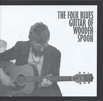 WOODEN SPOON | The Folk Blues Guitar of Wooden Spoon - CD