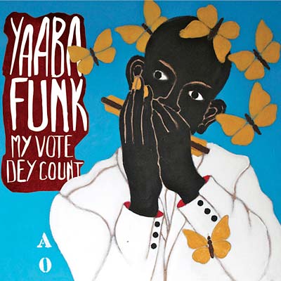 YAABA FUNK | My Vote Dey Count - CD