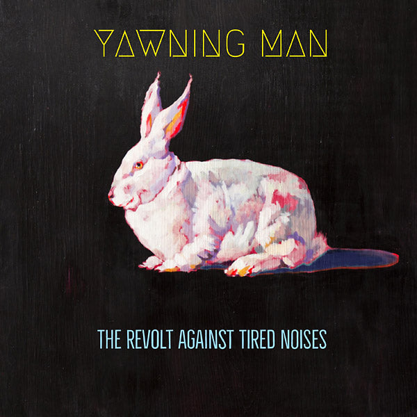 YAWNING MAN | The Revolt Against Tired Noises - Vinyl