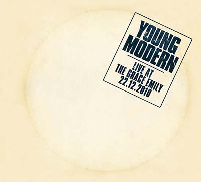 YOUNG MODERN | Live At The Grace Emily 22.12.2010 - CD