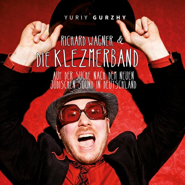 YURIY GURZHY | Richard Wagner & Die Klezmerband: Auf Der Suche Nach Dem Neuen Judischen Sound In Deutschland - CD