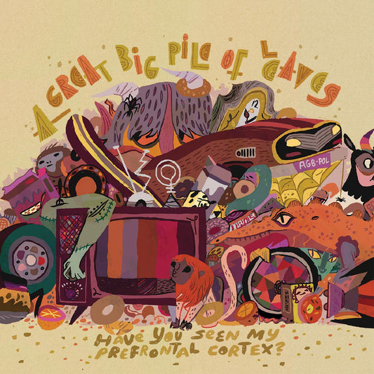 A Great Big Pile of Leaves | Have You Seen My Prefrontal Cortex? (TRI-STRIPE VINYL) - Vinyl