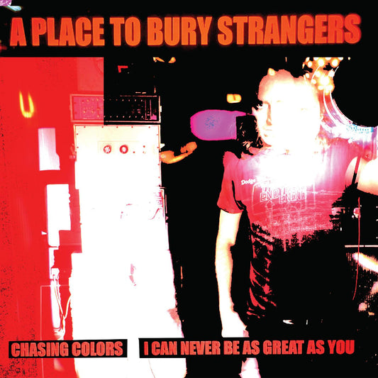 A Place To Bury Strangers | Chasing Colors/I Can Never Be As Great As You (WHITE VINYL) - Vinyl