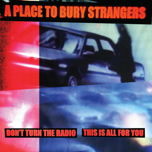 A Place To Bury Strangers | Don't Turn The Radio/This Is All For You (WHITE VINYL) - Vinyl