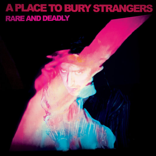 A Place To Bury Strangers | Rare And Deadly - CD