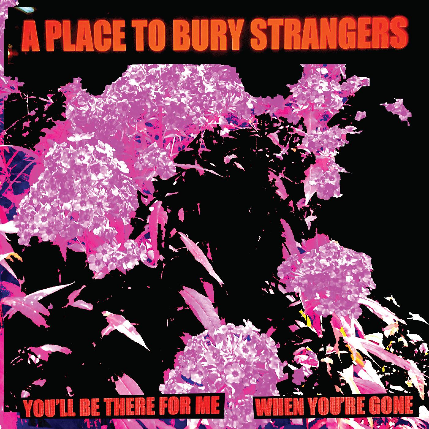 A Place To Bury Strangers | You'll Be There For Me/When You're Gone (WHITE VINYL) - Vinyl