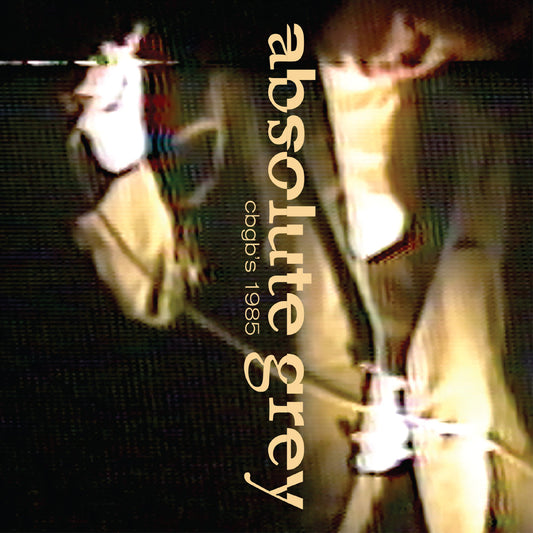 Absolute Grey | Live At Cbgb'S 1985 - CD