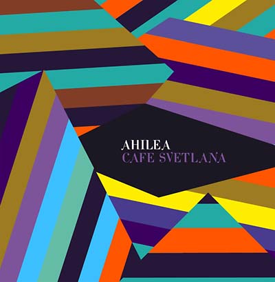 AHILEA | Café Svetlana - CD