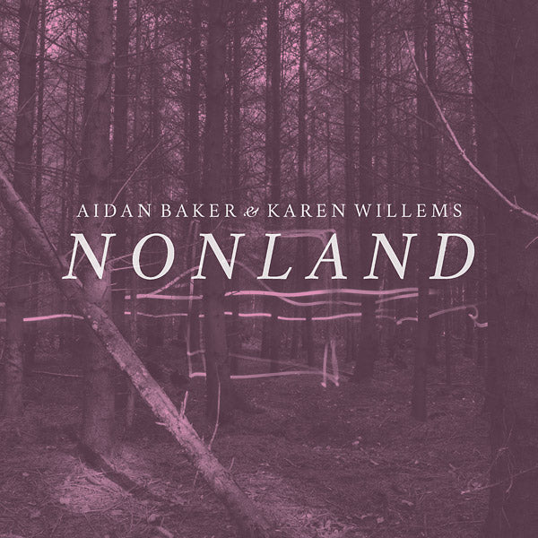 AIDAN BAKER & KAREN WILLEMS | Nonland - Vinyl