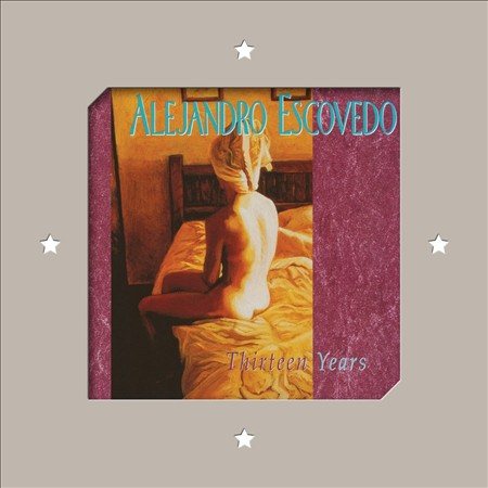 Alejandro Escovedo | Thirteen Years - Vinyl