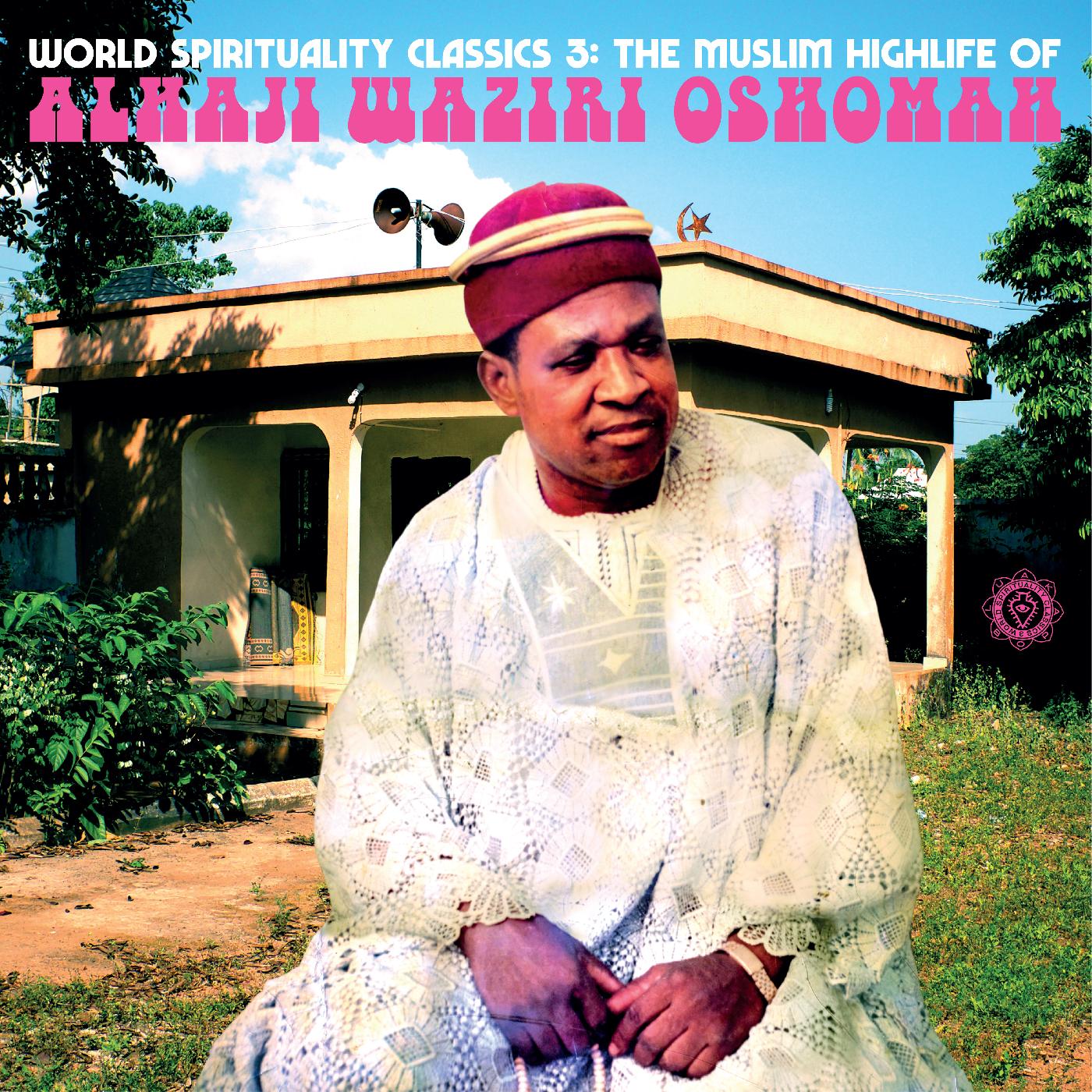 Alhaji Waziri Oshomah | World Spirituality Classics 3: The Muslim Highlife of Alhaji Waziri Oshomah - CD