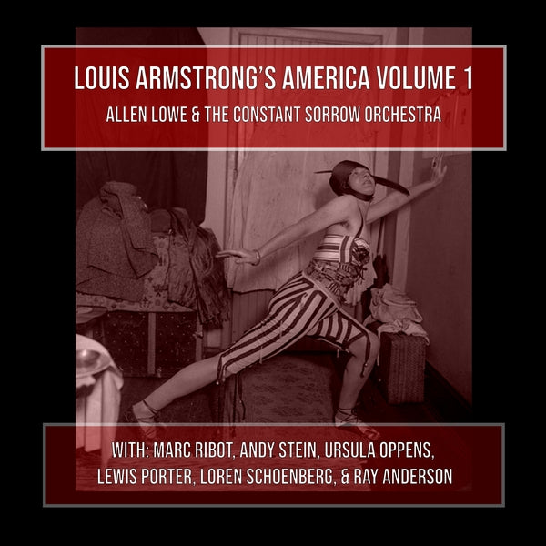 ALLEN LOWE AND THE CONSTANT SORROW ORCHESTRA | Louis Armstrong's America Volume 1 - CD