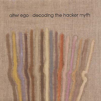 ALTER EGO | Decoding the Hacker Myth - CD