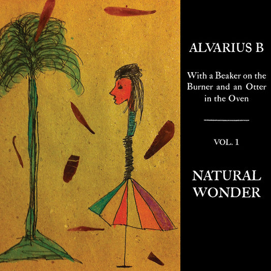 Alvarius B. | With a Beaker on the Burner and an Otter in the Oven - Vol. 1 Natural Wonder - Vinyl