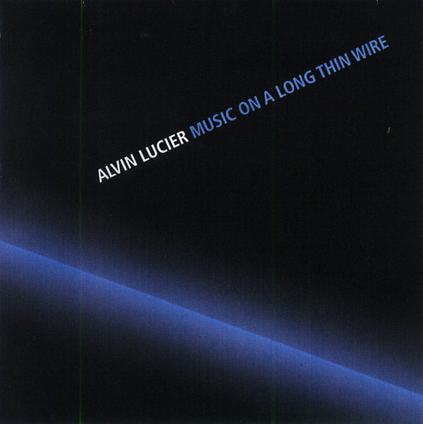ALVIN LUCIER | Music On A Long Thin Wire - CD