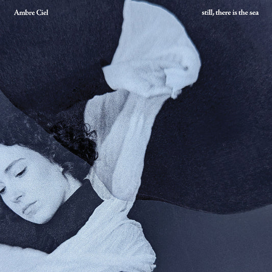 Ambre Ciel | Still, There Is The Sea - CD