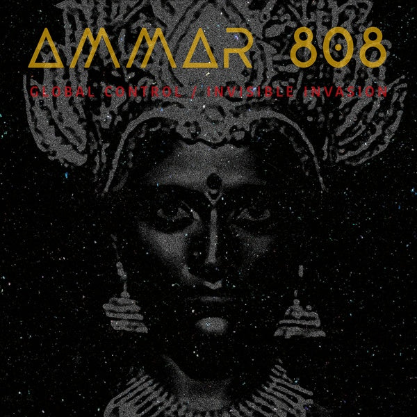 AMMAR 808 | Global Control / Invisible Invasion - CD