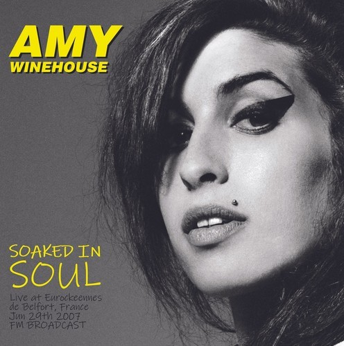 Amy Winehouse | Soaked In Soul: Live At Eurorockeennes De Belfort, France - June 29th, 2007 [Import] - Vinyl