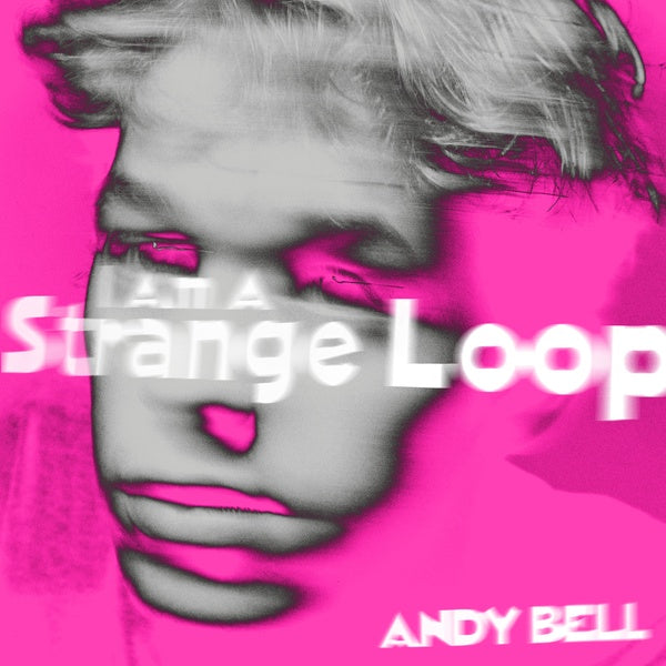 ANDY BELL | I Am A Strange Loop - Vinyl