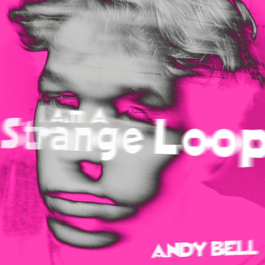 ANDY BELL | I Am A Strange Loop - Vinyl