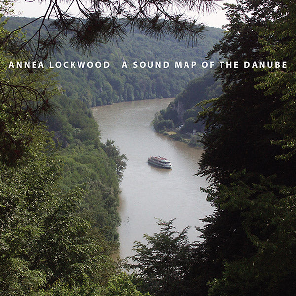 ANNEA LOCKWOOD | A Sound Map of the Danube - CD