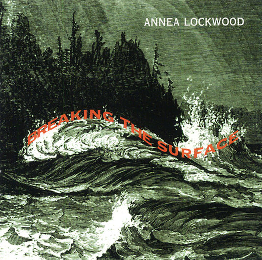 ANNEA LOCKWOOD | Breaking the Surface - CD
