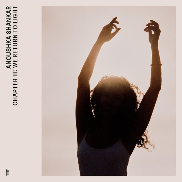 Anoushka Shankar | Chapter Iii: We Return To Light - Vinyl