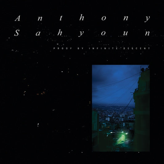 ANTHONY SAHYOUN | Proof By Infinite Descent - Vinyl
